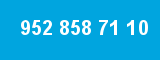 952 858 71 10